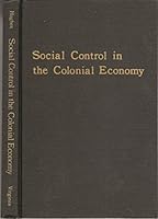 Social Control in the Colonial Economy 0813906237 Book Cover