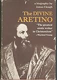 The Divine Aretino: A biography