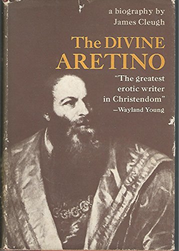 The Divine Aretino: A biography