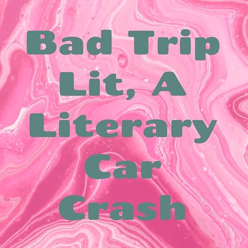 『Bad Trip Lit, A Literary Car Crash』のカバーアート
