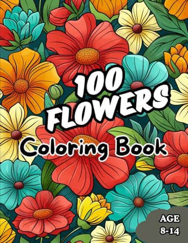100 Flowers Coloring Book: Amazing Coloring Flowers