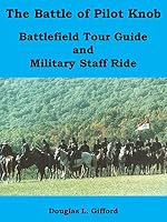 The Battle of Pilot Knob Battlefield Tour Guide and Military Staff Ride 0578149982 Book Cover