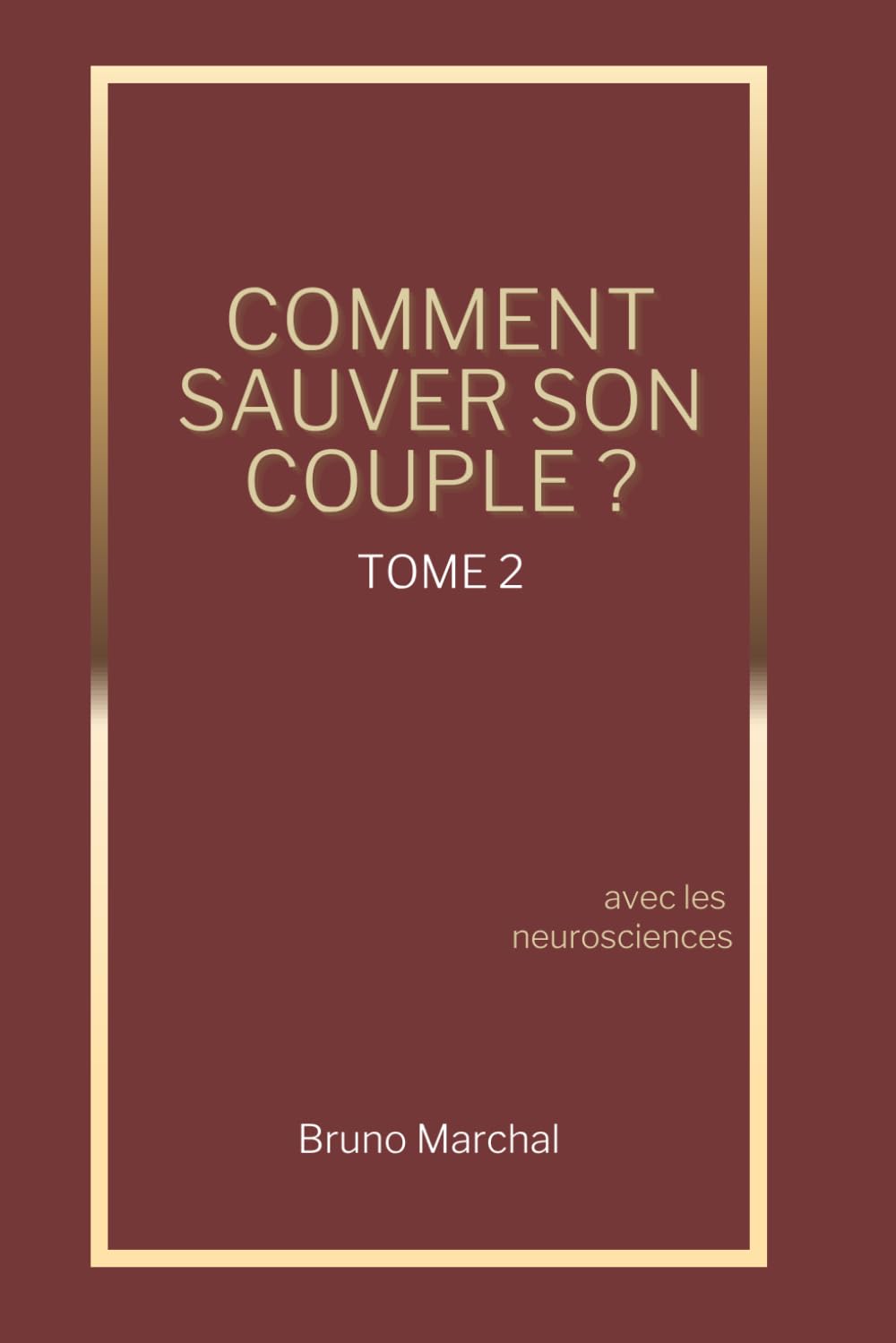 Comment sauver son couple: Avec les neurosciences T2