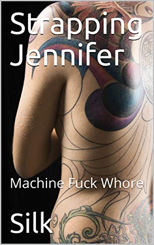 Strapping Jennifer: Machine Fuck Whore (Jennifer Awakes Book 3) (English Edition)