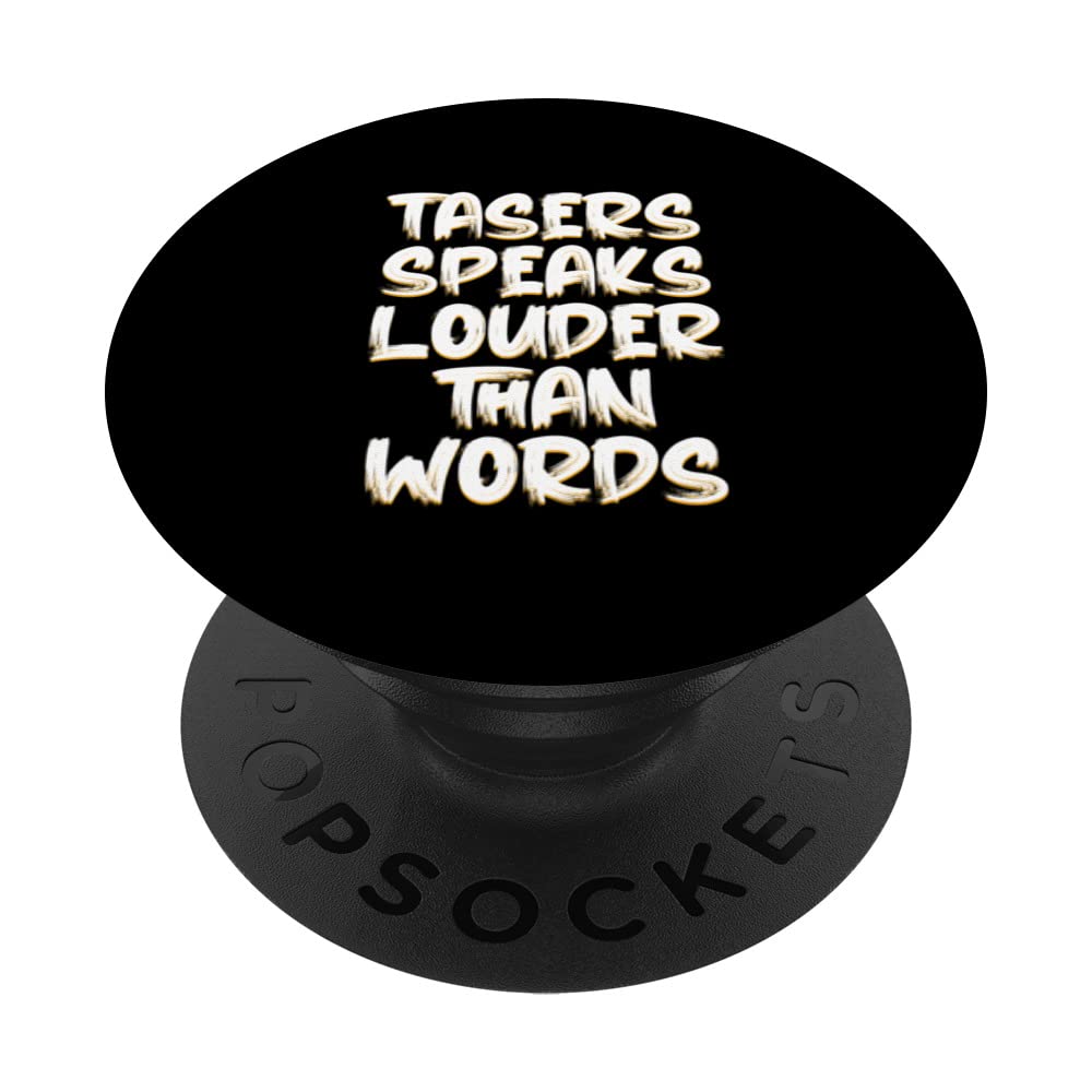 Tasers Speak Louder Than Words Electric Taser PopSockets Swappable PopGrip