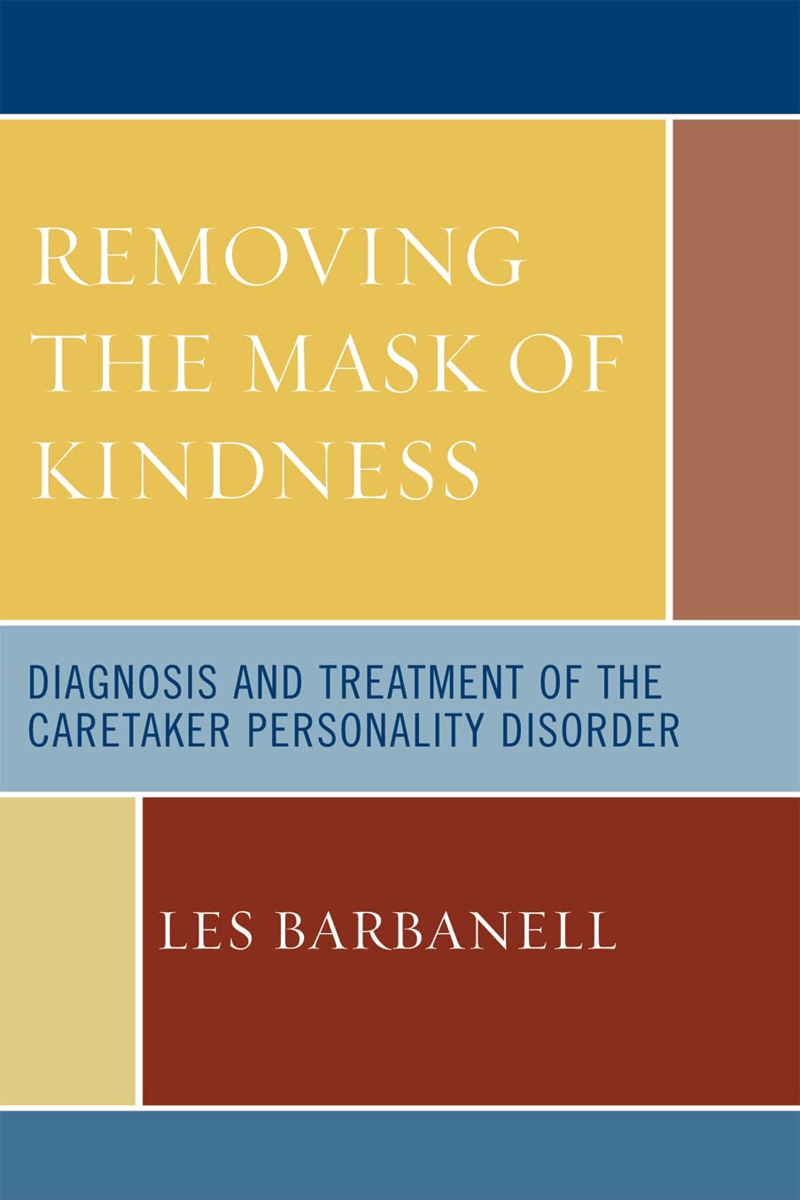 Removing the Mask of Kindness: Diagnosis and Treatment of the Ca