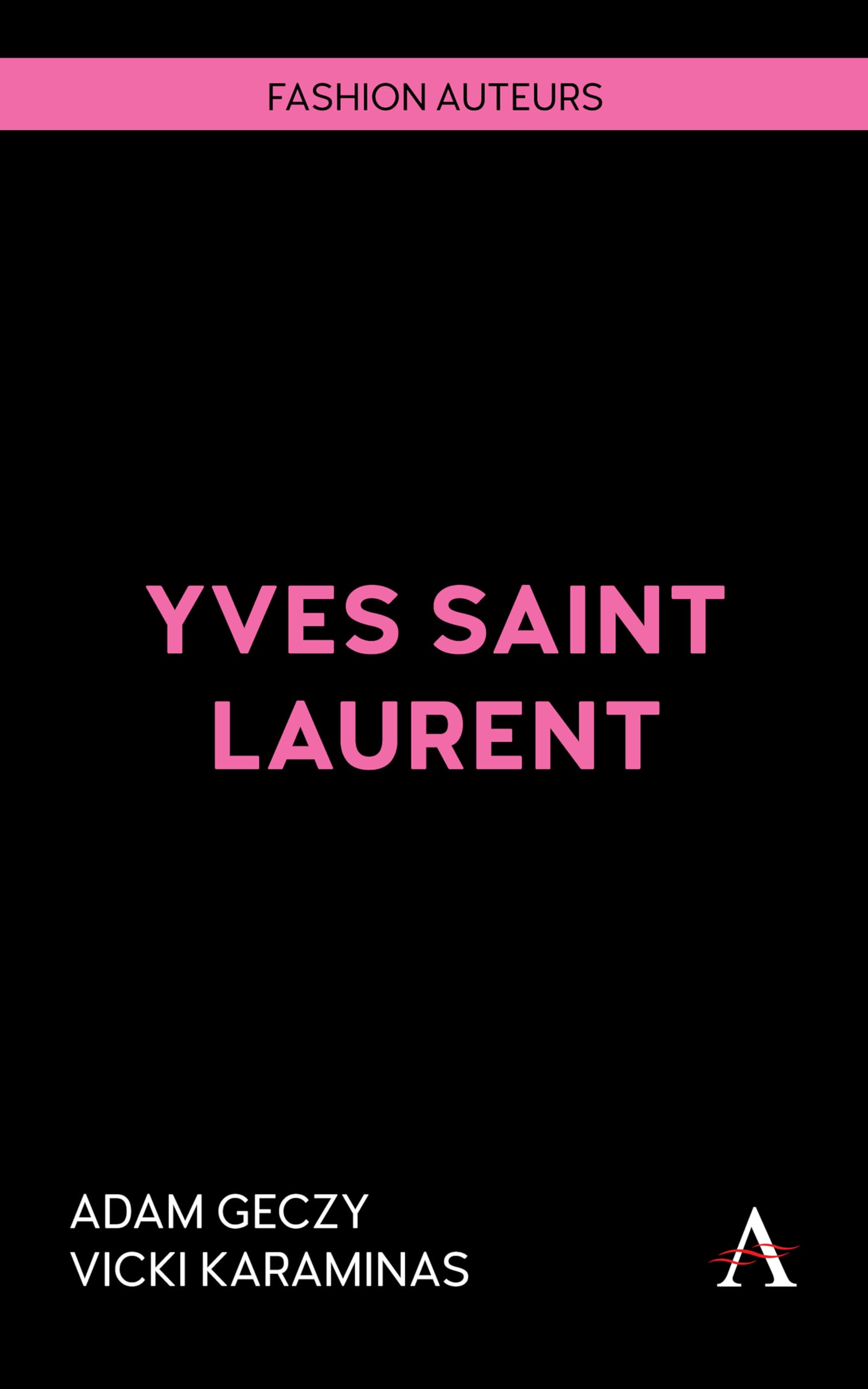 Yves Saint Laurent: 1 (Fashion Auteurs, 1)