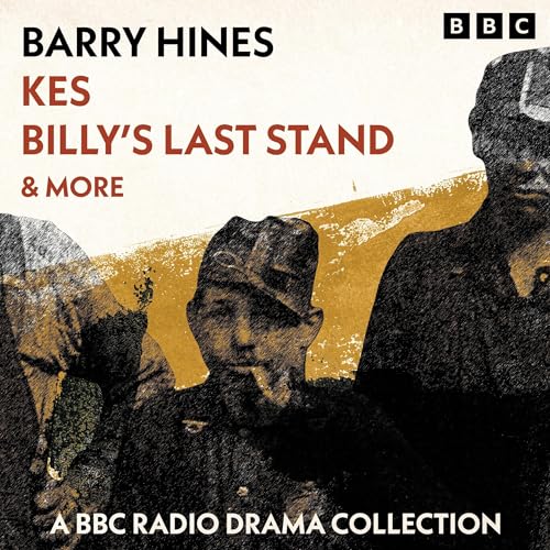 『Barry Hines: Kes, Billy&rsquo;s Last Stand & more』のカバーアート