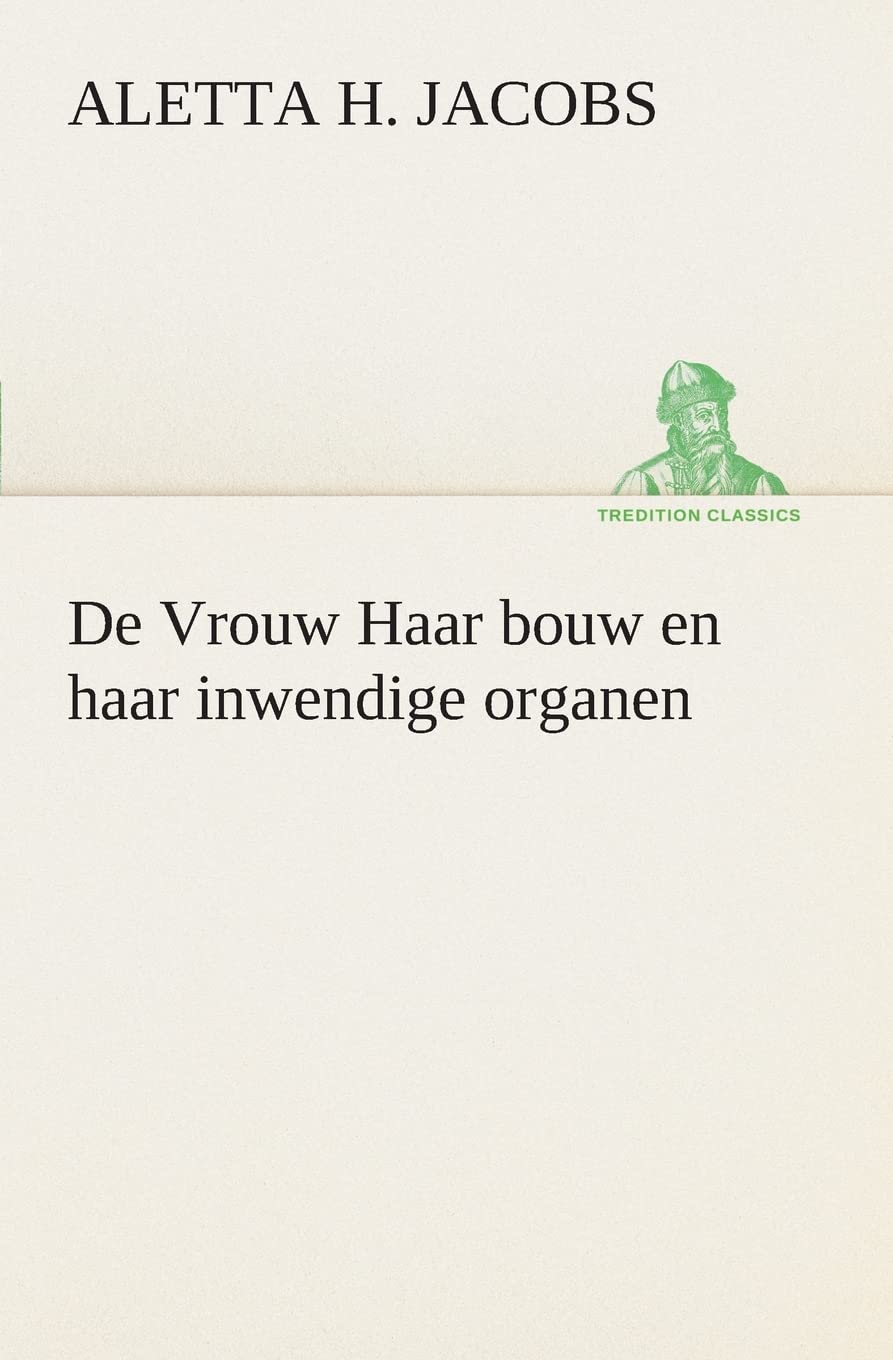 De Vrouw Haar bouw en haar inwendige organen (TREDITION CLASSICS)