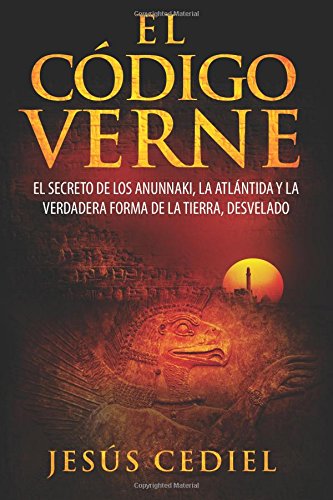 El Código Verne: El secreto de los Anunnaki, la Atlántida y la verdadera forma de la Tierra (desve