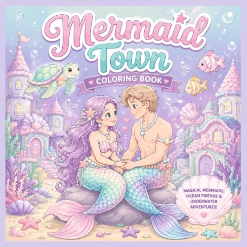 Mermaid Town Coloring Book for Kids: Magical Underwater Adventures with Cute Sea Friends, Fantasy Scenes and Creative Coloring Fun for Girls and Boys Ages 4–8
