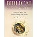 Biblical Hermeneutics: Essential keys for interpreting the Bible