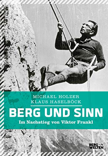 Preisvergleich Produktbild Berg und Sinn: Im Nachstieg von Viktor Frankl