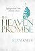 The Heaven Promise: Engaging the Bible's Truth About Life to Come