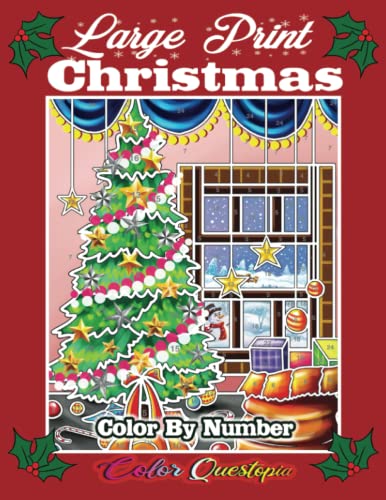 Color By Number Large Print Christmas: Adult Coloring Book For Holiday Relaxation and Joy (Large Print Color By Numbers)