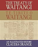 The Treaty of Waitangi | Te Tiriti o Waitangi: An Illustrated History (English Edition)