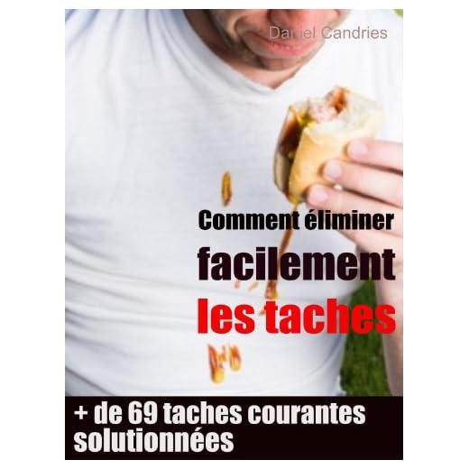 Comment éliminer facilement les taches