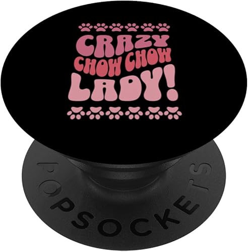 Crazy Chow Chow Mom Design for Dog Lovers PopSockets Swappable PopGrip