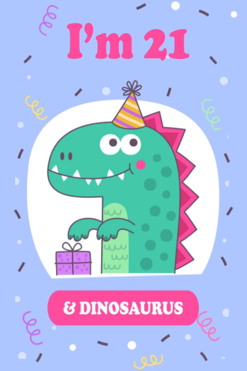 I'm 21 & Dinosaurus Happay Birthday Gift Dinosaur Journal for Kids: Cute Dino Story Notebook for Boys Men, Half Blank Half Lined Page for Writing & Drawing Making Stories, Birthday Gift Journal