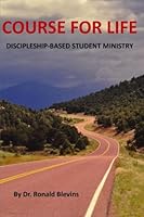 Course For Life - Discipleship-Based Student Ministry 0692936874 Book Cover