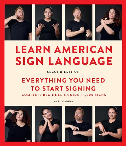 Learn American Sign Language, Second Edition: Everything You Need to Start Signing - Complete Beginners Guide - 1000 Signs (English Edition)