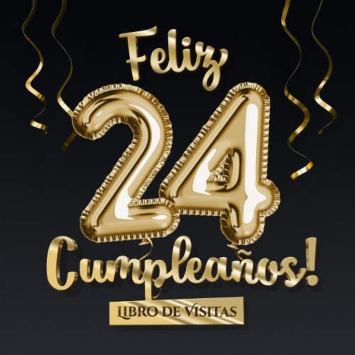Feliz 24 Cumpleaños - Libro de visitas: Decoración para el 24 cumpleaños – Regalo originale para hombre y mujer - 24 años - Libro de firmas para felicitaciones y fotos de los invitados