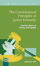 The Constitutional Principles of Justice Kennedy: A Jurisprudence of Liberty and Equality (Law and Society) (Law and Society Recent Scholarship)