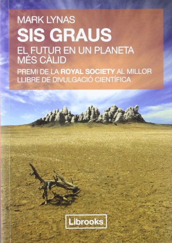 Sis graus: El futur en un planeta més càlid (Terra) Sis graus: El futur en un planeta més càlid (Terra)