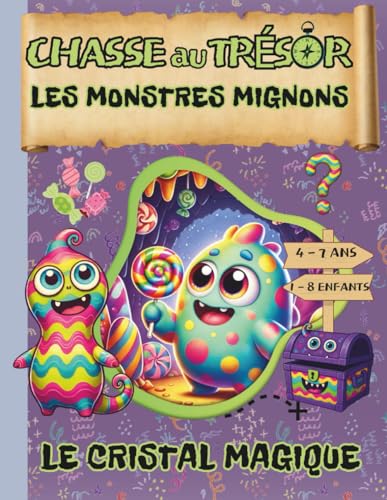 Chasse au Tresor Les Monstres Mignons / Le Cristal Magique: Chasse au Tresor Enfant / anniversaire enfant 4 – 5 - 6 – 7 ans / Clé en Main / Jeux Vacances...