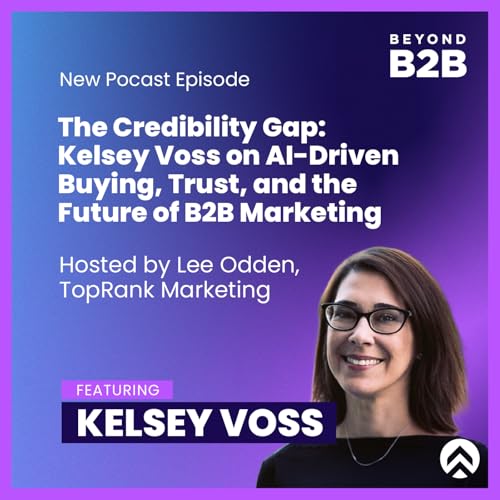 AI, Trust, and the Future of B2B Marketing with Kelsey Voss
