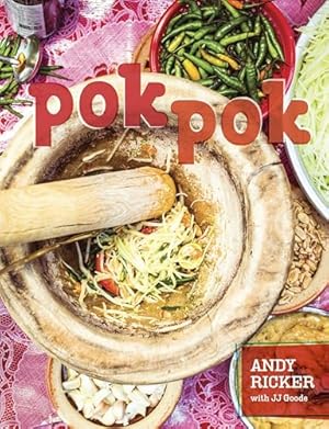Pok Pok: Food and Stories from the Streets, Homes, and Roadside Restaurants of Thailand [A Cookbook]