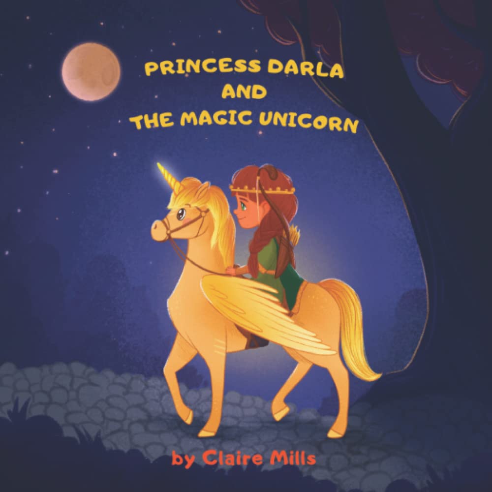 Princess Darla and the Magic Unicorn: Bedtime Story for Kids About Adventure Unicorn and Princess: 1 (The Princess Chronicles)