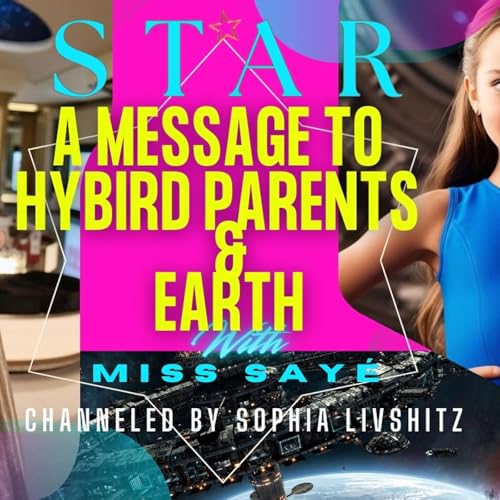 STAR the Hybird Child 🌟 A Message to Hybird Parents & Earth