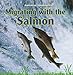 Migrating with the Salmon (Animal Journeys)