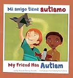 Mi amigo tiene autismo/My Friend Has Autism (Amigos con discapacidades/Friends with Disabilities) (Spanish Edition)