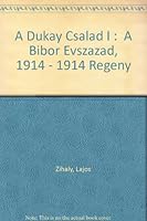 A Dukay Csalad I :  A Bibor Evszazad, 1914 - 1914 Regeny B000QF3B7I Book Cover