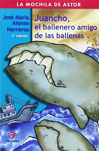 Juancho, el ballenero amigo de las ballenas (La Mochila de Astor)