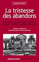 La Tristesse Des Abandons - lisabeth Schmidt: Souvenirs d'Une Femme Pasteur Dans La Guerre d'Algrie, 1958-1963 2200280416 Book Cover