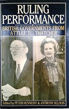 Paperback Ruling Performance: British Governments from Attlee to Thatcher Book