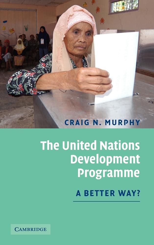 The United Nations Development Programme: A Better Way?,Craig N.