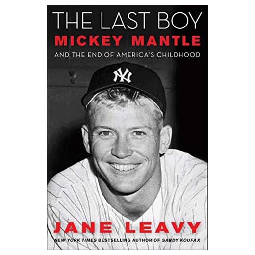 The Last Boy: Mickey Mantle and the End of America's Childhood