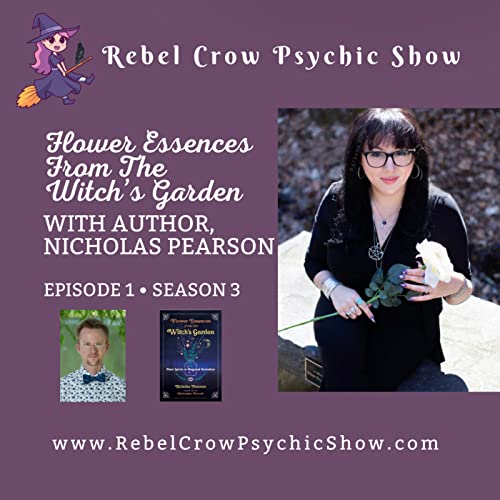 Page de couverture de Flower Essences From The Witch's Garden, Interview With Nicholas Pearson, Herbalism And Witchcraft, Episode 1 Season 3