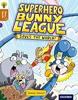 Oxford Reading Tree Story Sparks: Oxfordsuperhero Bunny League Saves the World! Level 8 0198356560 Book Cover