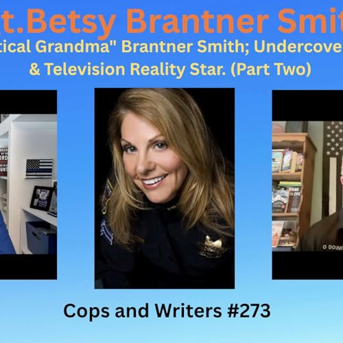 Sgt. Betsy "Tactical Grandma" Brantner Smith; Undercover Cop, Sergeant, & Television Reality Star. (Part Two)