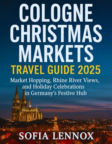 Cologne Christmas Markets Travel Guide 2025: Market Hopping, Rhine River Views, and Holiday Celebrations in Germany’s Festive Hub image 2
