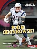 Rob Gronkowski (Sports All-Stars (Lerner &cent; Sports))