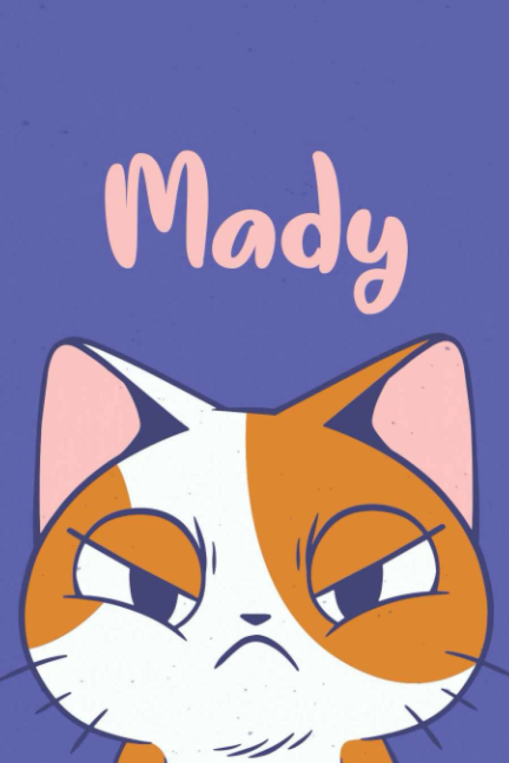 Mady: Funny Cat Notebook, Lined Journal, Perfect gift for Cats Lovers,120 Pages