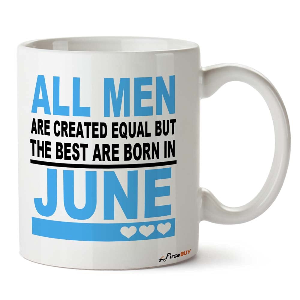 FirseBUY Ceramic Coffee Mug for Men, All Men are Created Equal but The Best are Born in June Printed Cup, White