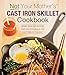 Not Your Mother's Cast Iron Skillet Cookbook: More Than 150 Recipes for One-Pan Meals for Any Time of the Day