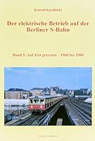 Der elektrische Betrieb auf der Berliner S-Bahn 05. Auf Zeit getrennt – 1960 bis 1980 3933254221 Book Cover